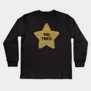 You Tried Gold Star Kids Long Sleeve T-Shirt